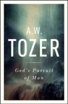 God's Pursuit of Man: Tozer's Profound Prequel to the Pursuit of God  **